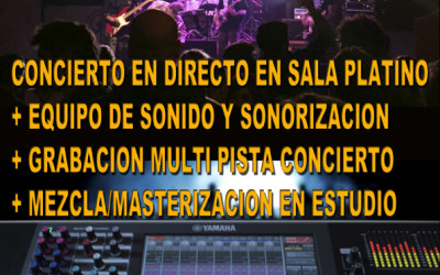 TU CONCIERTO EN DIRECTO EN SALA PLATINO + GRABACION + MEZCLA EN ESTUDIO!!!